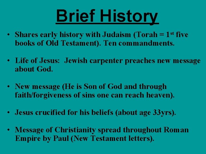 Brief History • Shares early history with Judaism (Torah = 1 st five books