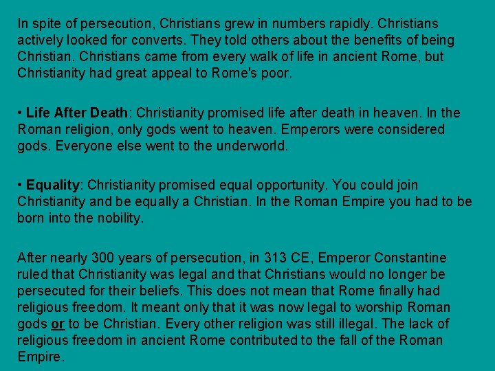 In spite of persecution, Christians grew in numbers rapidly. Christians actively looked for converts.