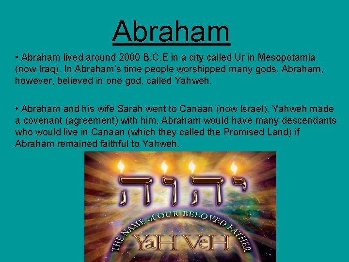 Abraham • Abraham lived around 2000 B. C. E in a city called Ur