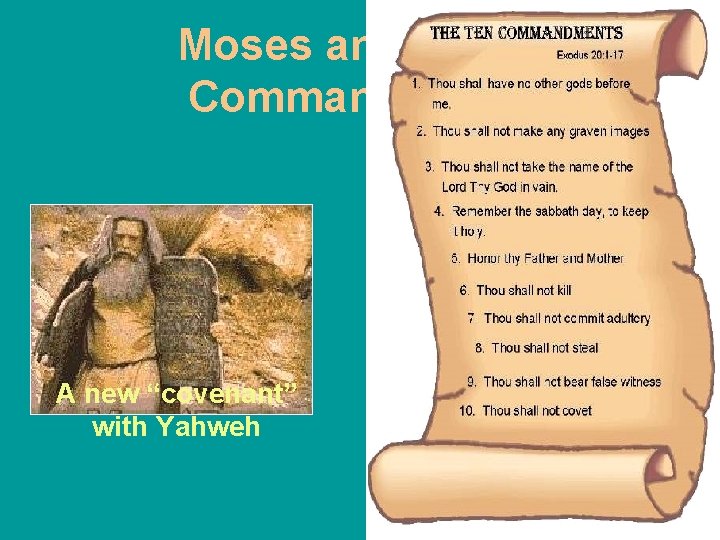 Moses and the 10 Commandments A new “covenant” with Yahweh 