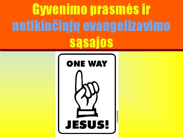 Gyvenimo prasmės ir netikinčiųjų evangelizavimo sąsajos 