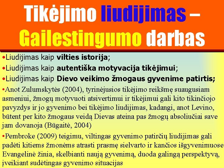 Tikėjimo liudijimas – Gailestingumo darbas • Liudijimas kaip vilties istorija; • Liudijimas kaip autentiška