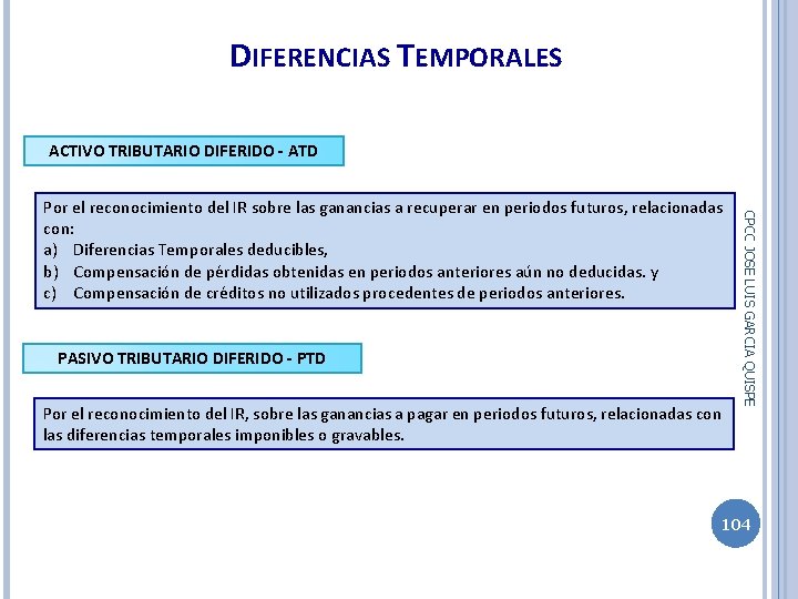 DIFERENCIAS TEMPORALES ACTIVO TRIBUTARIO DIFERIDO - ATD PASIVO TRIBUTARIO DIFERIDO - PTD Por el