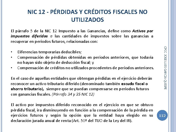 NIC 12 - PÉRDIDAS Y CRÉDITOS FISCALES NO UTILIZADOS El párrafo 5 de la