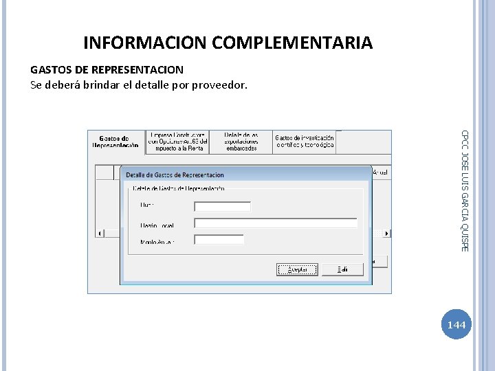 INFORMACION COMPLEMENTARIA GASTOS DE REPRESENTACION Se deberá brindar el detalle por proveedor. CPCC JOSE