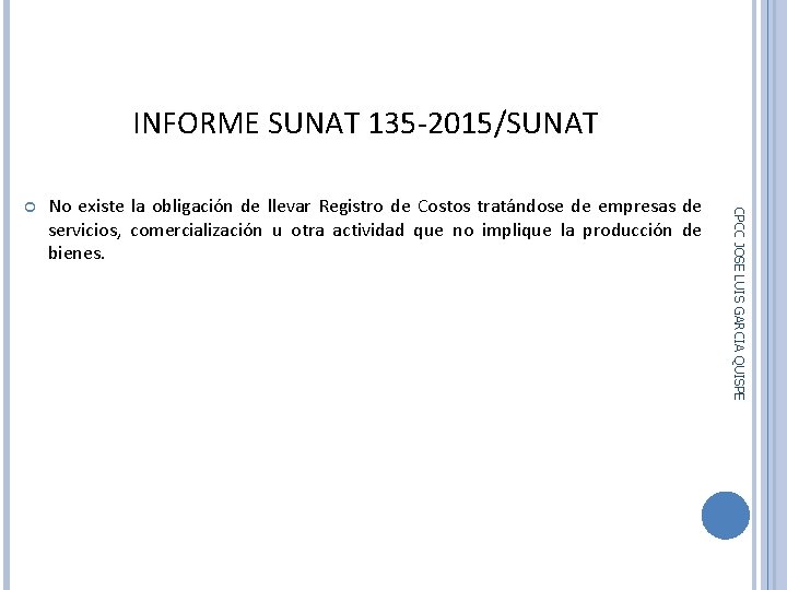 INFORME SUNAT 135 -2015/SUNAT 160 No existe la obligación de llevar Registro de Costos