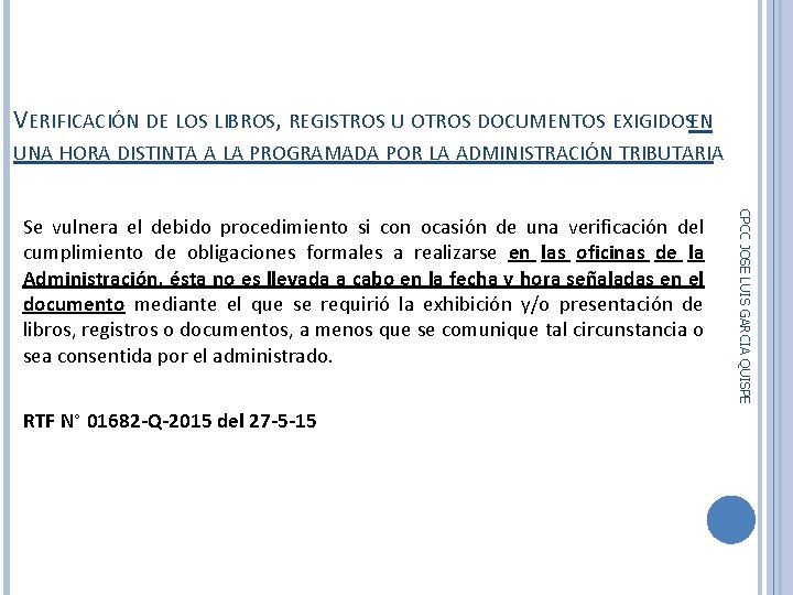 VERIFICACIÓN DE LOS LIBROS, REGISTROS U OTROS DOCUMENTOS EXIGIDOSEN UNA HORA DISTINTA A LA