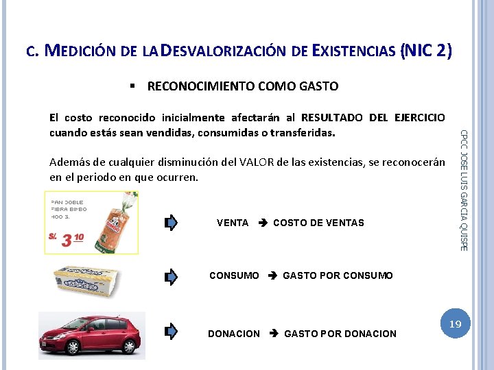 C. MEDICIÓN DE LA DESVALORIZACIÓN DE EXISTENCIAS (NIC 2) § RECONOCIMIENTO COMO GASTO Además