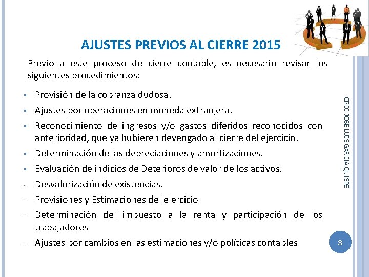 AJUSTES PREVIOS AL CIERRE 2015 Previo a este proceso de cierre contable, es necesario