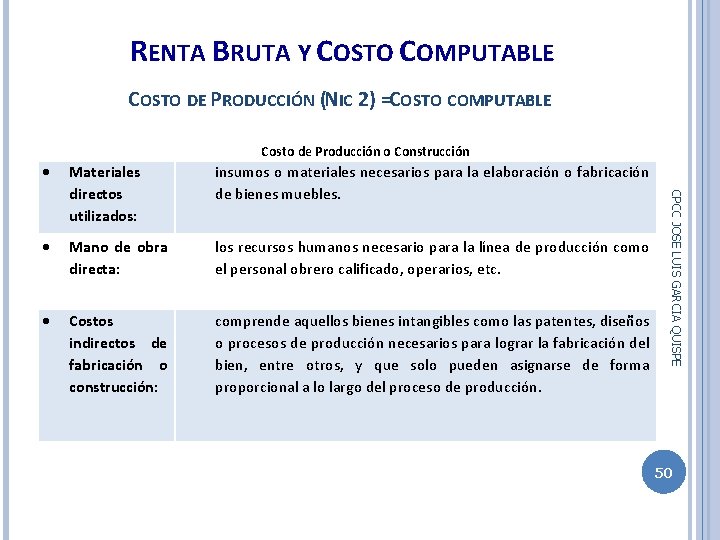 RENTA BRUTA Y COSTO COMPUTABLE COSTO DE PRODUCCIÓN (NIC 2) = COSTO COMPUTABLE Costo