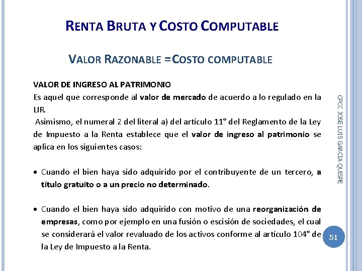 RENTA BRUTA Y COSTO COMPUTABLE VALOR RAZONABLE = COSTO COMPUTABLE Cuando el bien haya