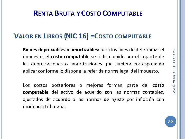 RENTA BRUTA Y COSTO COMPUTABLE VALOR EN LIBROS (NIC 16) =COSTO COMPUTABLE CPCC JOSE