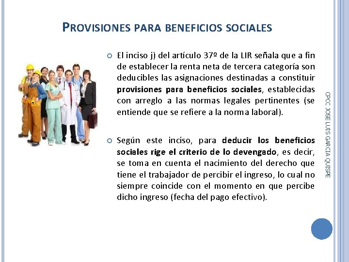 PROVISIONES PARA BENEFICIOS SOCIALES Según este inciso, para deducir los beneficios sociales rige el