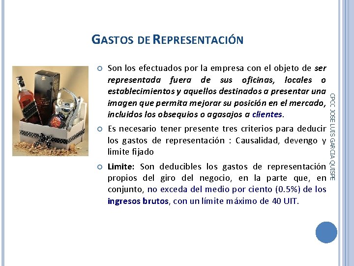 GASTOS DE REPRESENTACIÓN Es necesario tener presente tres criterios para deducir los gastos de