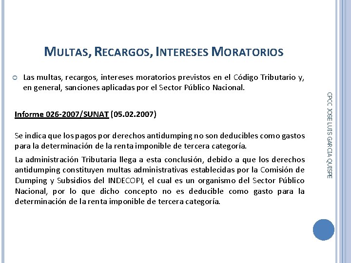 MULTAS, RECARGOS, INTERESES MORATORIOS Informe 026 -2007/SUNAT (05. 02. 2007) Se indica que los