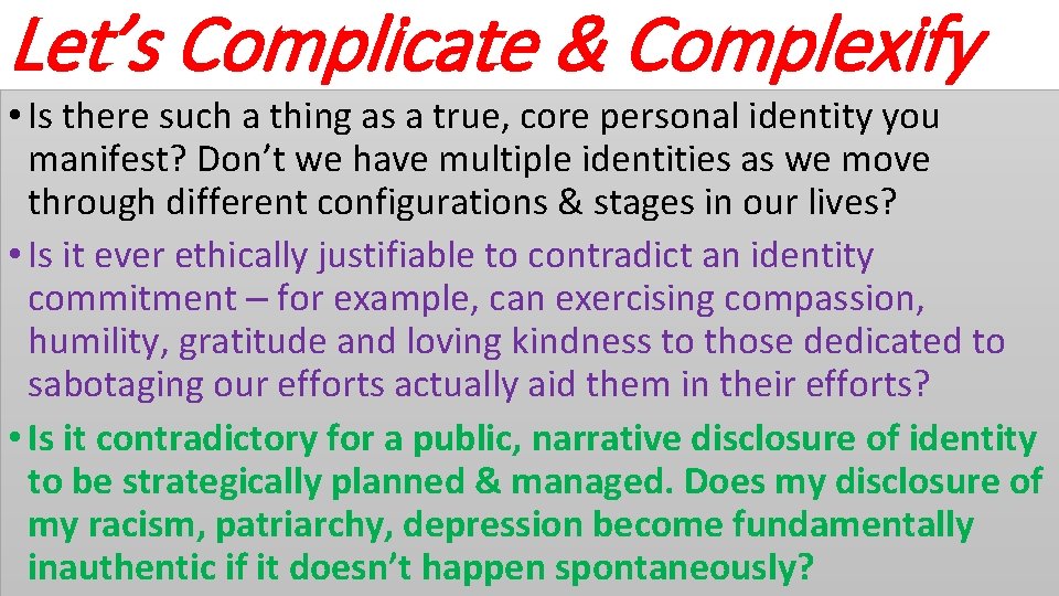 Let’s Complicate & Complexify • Is there such a thing as a true, core