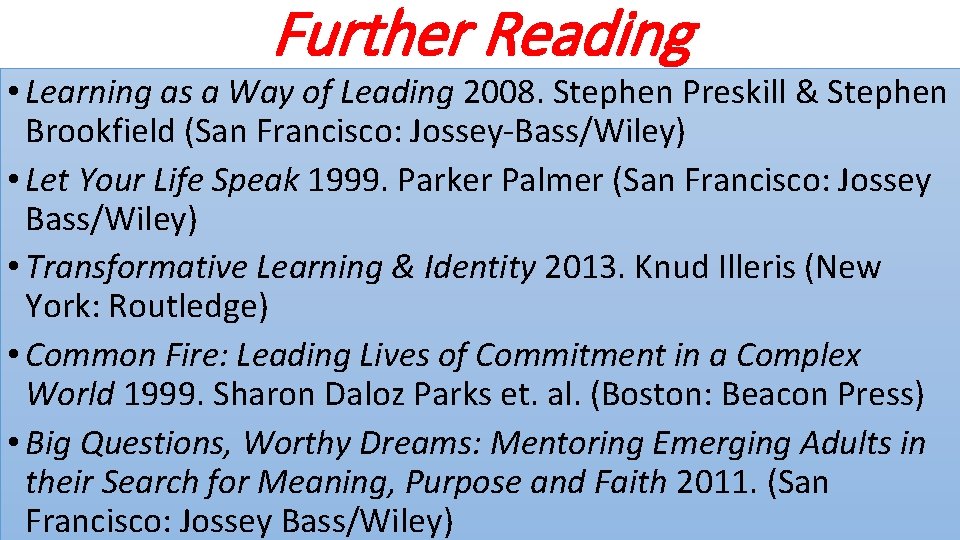 Further Reading • Learning as a Way of Leading 2008. Stephen Preskill & Stephen