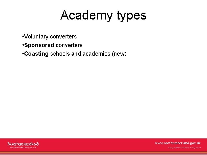 Academy types • Voluntary converters • Sponsored converters • Coasting schools and academies (new)