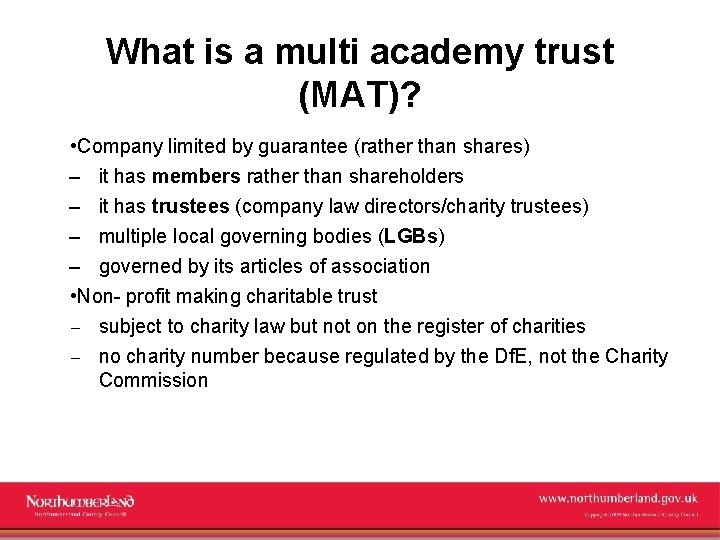 What is a multi academy trust (MAT)? • Company limited by guarantee (rather than