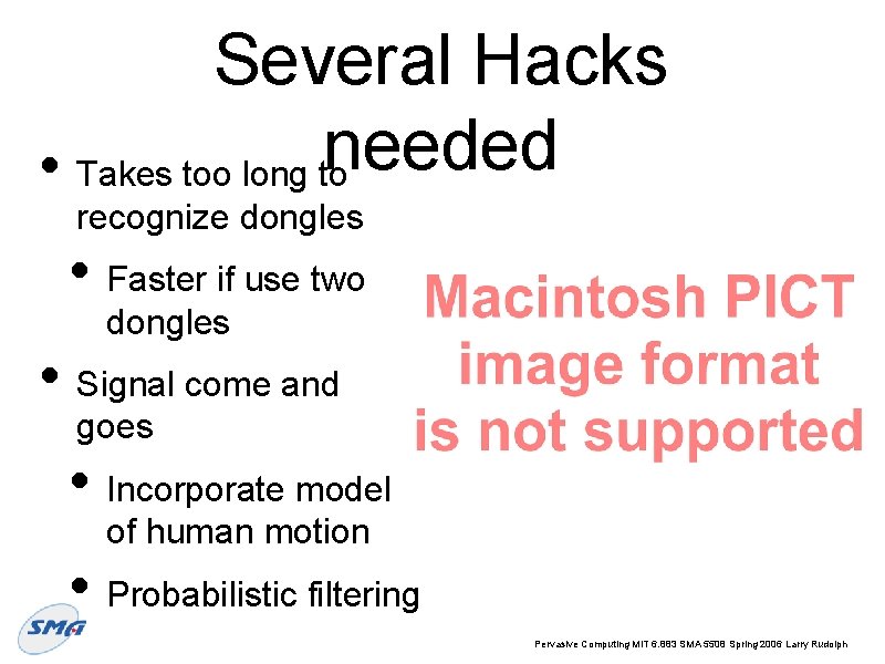 Several Hacks needed • Takes too long to recognize dongles • Faster if use