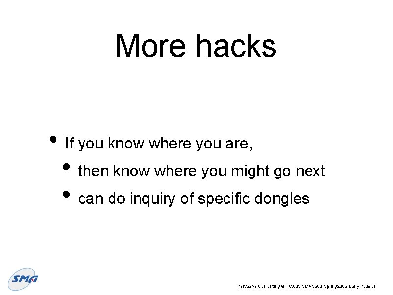 More hacks • If you know where you are, • then know where you