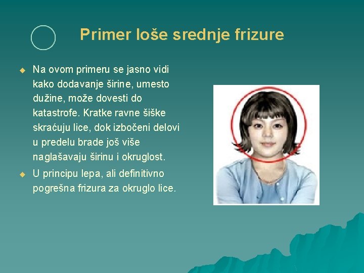 Primer loše srednje frizure u Na ovom primeru se jasno vidi kako dodavanje širine,