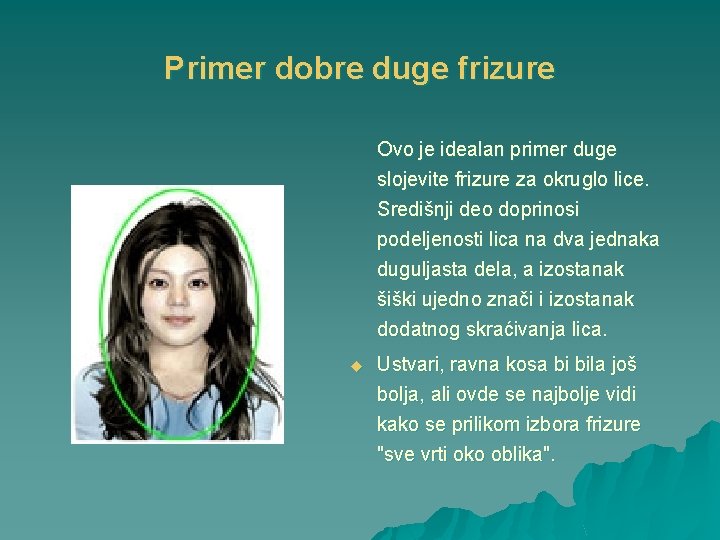 Primer dobre duge frizure Ovo je idealan primer duge slojevite frizure za okruglo lice.