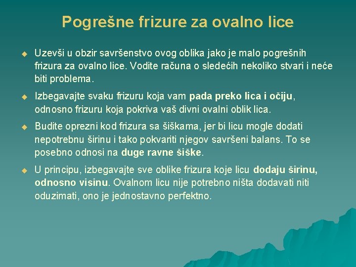 Pogrešne frizure za ovalno lice u Uzevši u obzir savršenstvo ovog oblika jako je