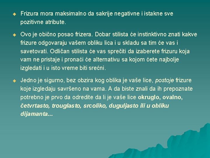 u Frizura mora maksimalno da sakrije negativne i istakne sve pozitivne atribute. u Ovo