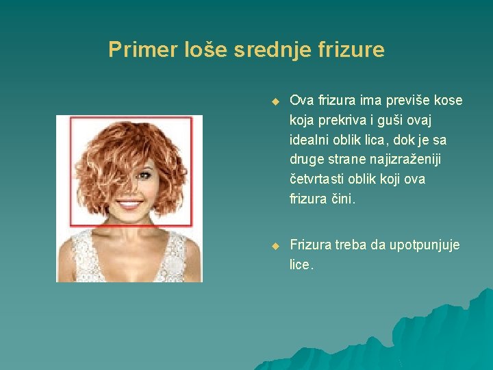 Primer loše srednje frizure u Ova frizura ima previše kose koja prekriva i guši