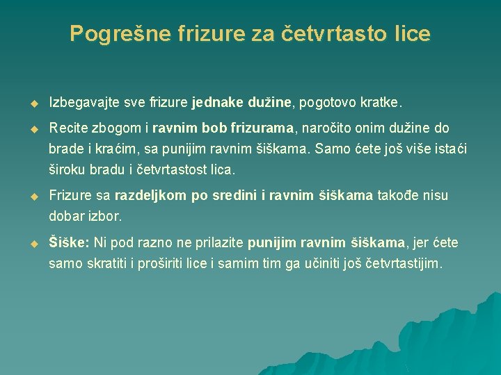 Pogrešne frizure za četvrtasto lice u Izbegavajte sve frizure jednake dužine, pogotovo kratke. u