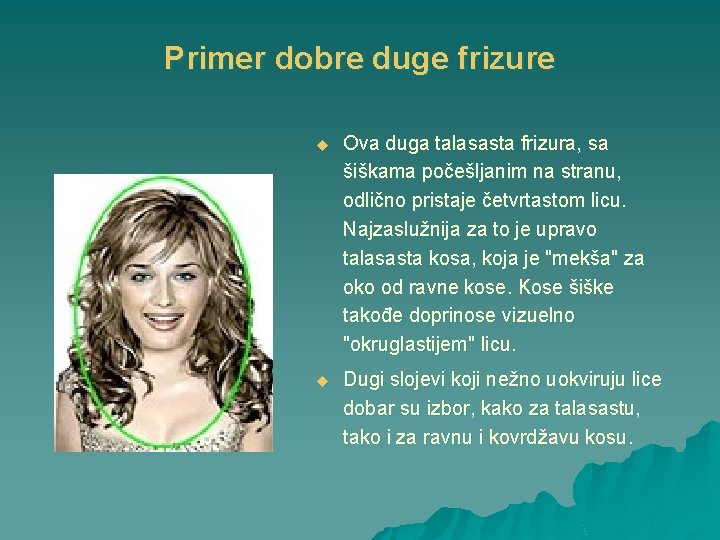 Primer dobre duge frizure u Ova duga talasasta frizura, sa šiškama počešljanim na stranu,