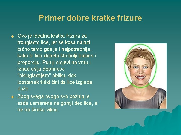 Primer dobre kratke frizure u Ovo je idealna kratka frizura za trouglasto lice, jer