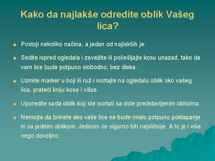 Kako da najlakše odredite oblik Vašeg lica? u Postoji nekoliko načina, a jedan od