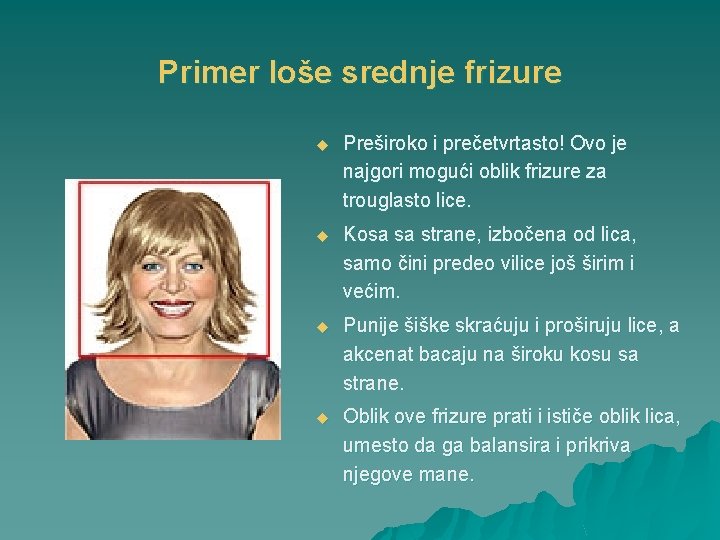 Primer loše srednje frizure u Preširoko i prečetvrtasto! Ovo je najgori mogući oblik frizure