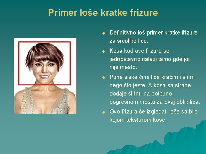 Primer loše kratke frizure u Definitivno loš primer kratke frizure za srcoliko lice. u