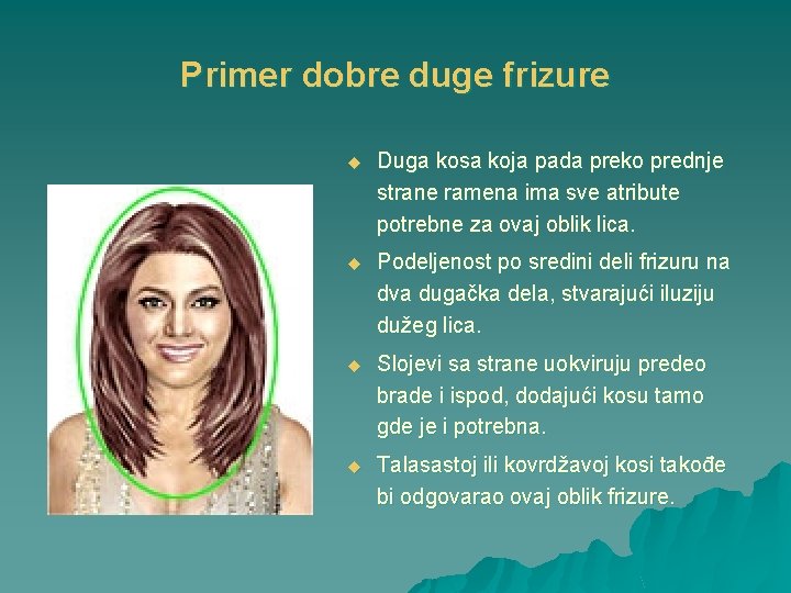 Primer dobre duge frizure u Duga kosa koja pada preko prednje strane ramena ima