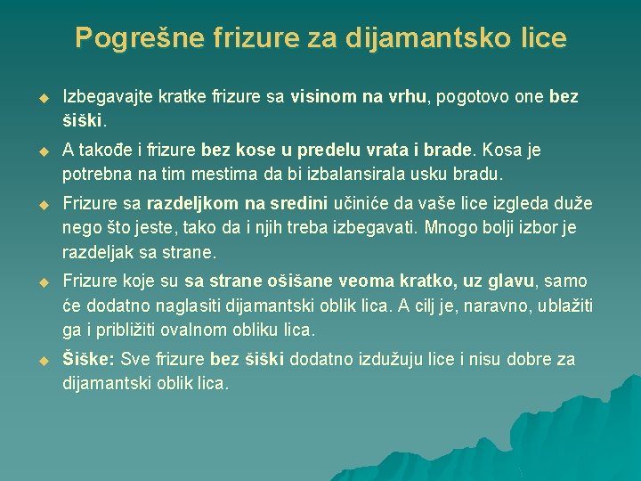 Pogrešne frizure za dijamantsko lice u Izbegavajte kratke frizure sa visinom na vrhu, pogotovo