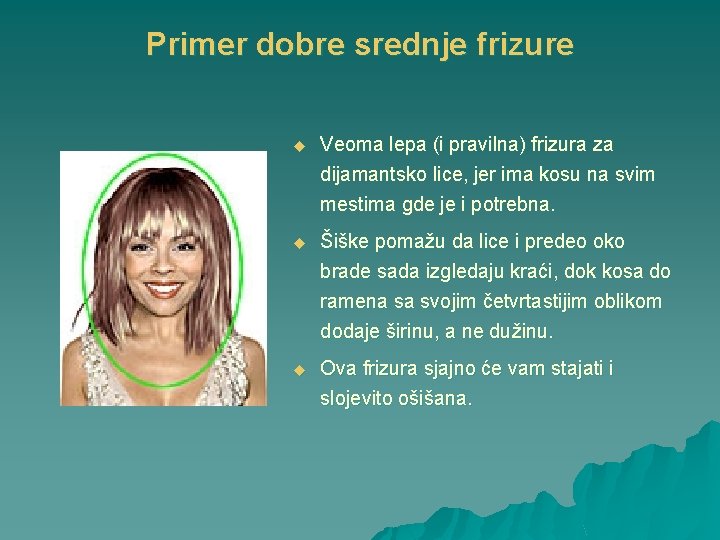 Primer dobre srednje frizure u Veoma lepa (i pravilna) frizura za dijamantsko lice, jer