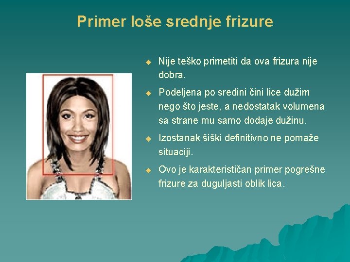 Primer loše srednje frizure u Nije teško primetiti da ova frizura nije dobra. u