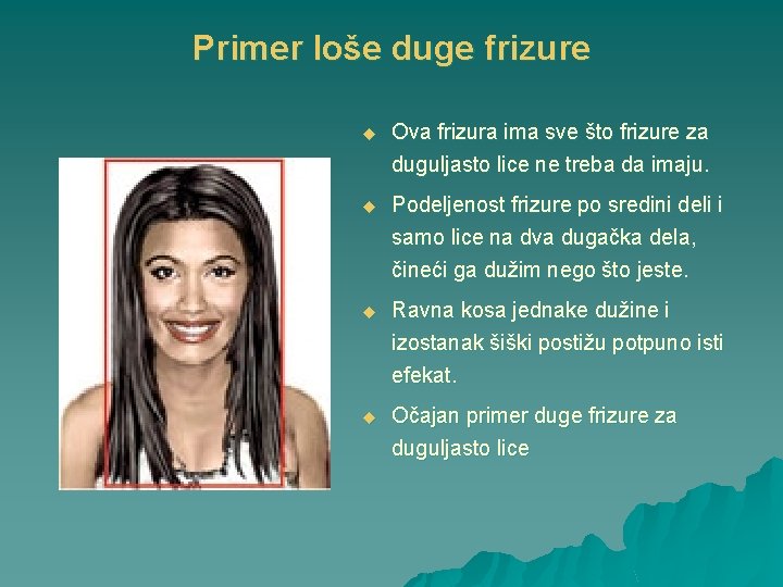 Primer loše duge frizure u Ova frizura ima sve što frizure za duguljasto lice