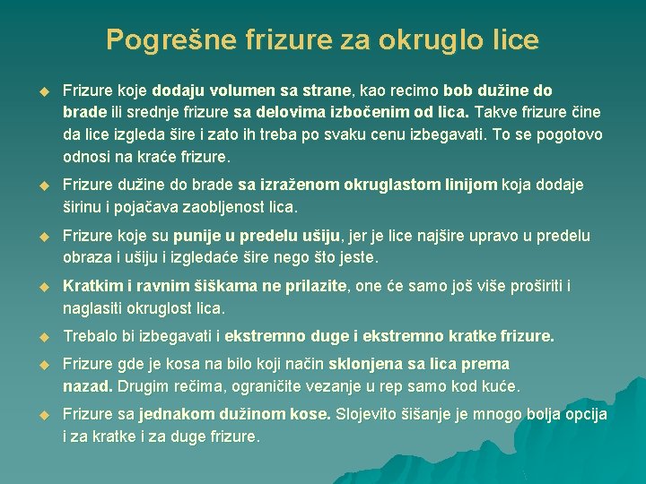 Pogrešne frizure za okruglo lice u Frizure koje dodaju volumen sa strane, kao recimo