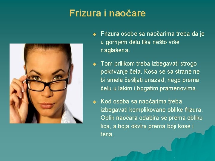 Frizura i naočare u Frizura osobe sa naočarima treba da je u gornjem delu