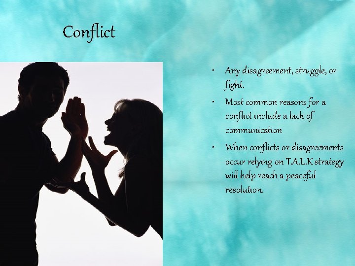 Conflict • Any disagreement, struggle, or fight. • Most common reasons for a conflict