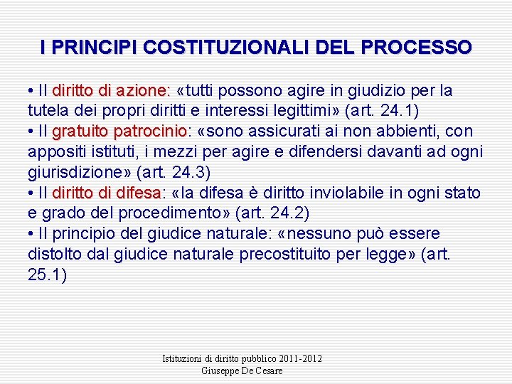 I PRINCIPI COSTITUZIONALI DEL PROCESSO • Il diritto di azione: «tutti possono agire in