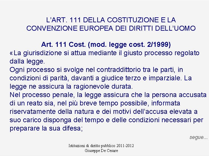 L’ART. 111 DELLA COSTITUZIONE E LA CONVENZIONE EUROPEA DEI DIRITTI DELL’UOMO Art. 111 Cost.