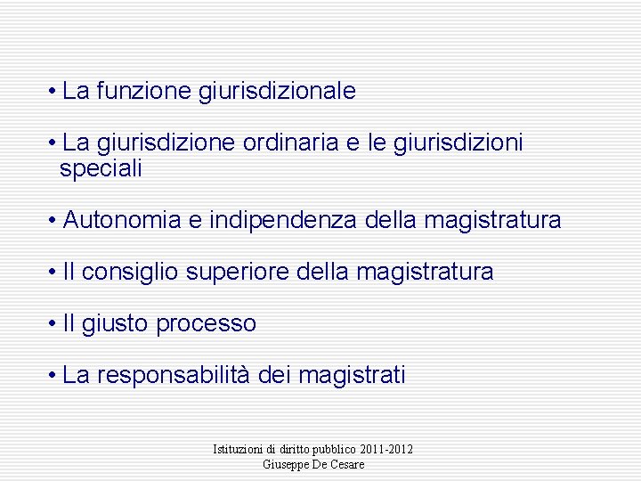  • La funzione giurisdizionale • La giurisdizione ordinaria e le giurisdizioni speciali •