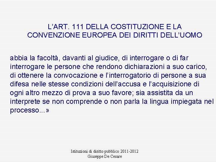 L’ART. 111 DELLA COSTITUZIONE E LA CONVENZIONE EUROPEA DEI DIRITTI DELL’UOMO abbia la facoltà,