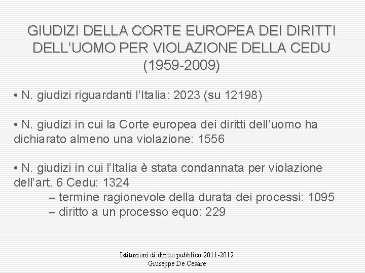 GIUDIZI DELLA CORTE EUROPEA DEI DIRITTI DELL’UOMO PER VIOLAZIONE DELLA CEDU (1959 -2009) •