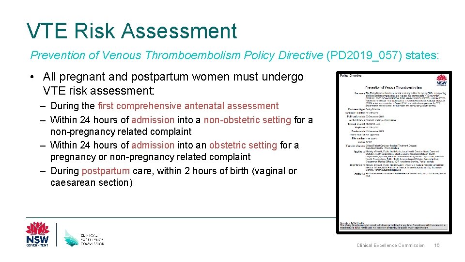 VTE Risk Assessment Prevention of Venous Thromboembolism Policy Directive (PD 2019_057) states: • All